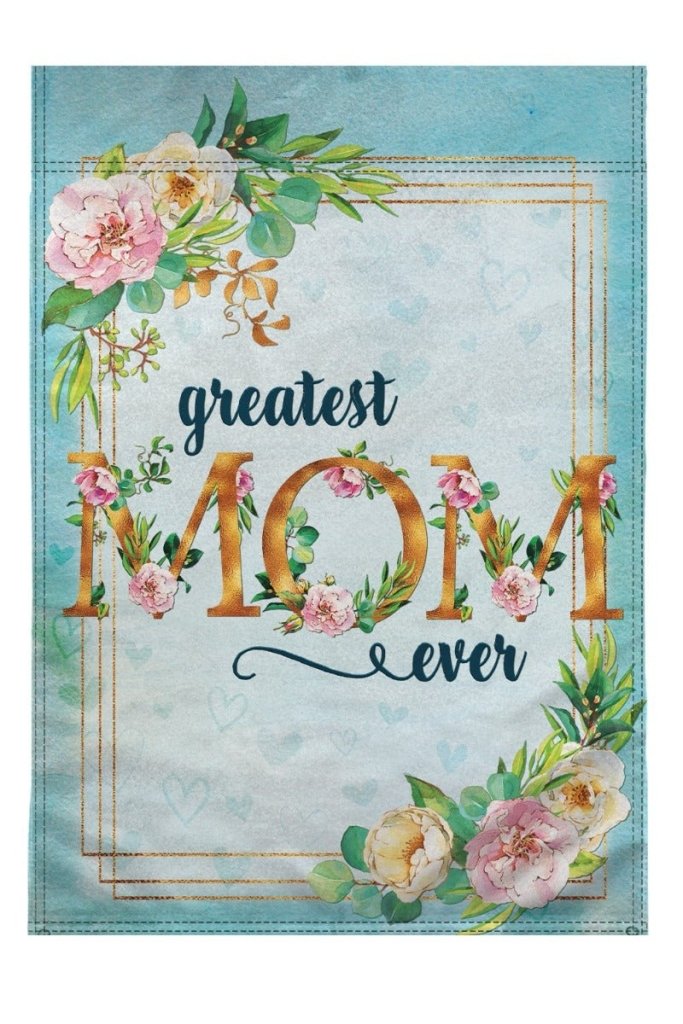 H&G Studios Greatest Mom Ever 12x18in Garden Flag - Flags Importer