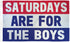 Saturdays Are For The Boys Flag 3x5ft Poly - Flags Importer