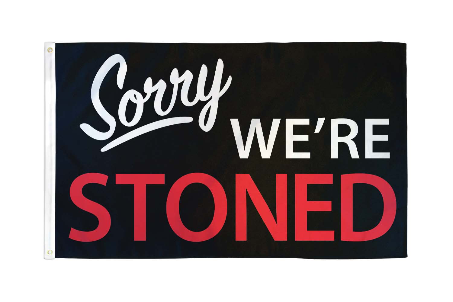 Sorry, We're Stoned Flag 3x5ft Poly - Flags Importer