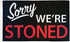 Sorry, We're Stoned Flag 3x5ft Poly - Flags Importer